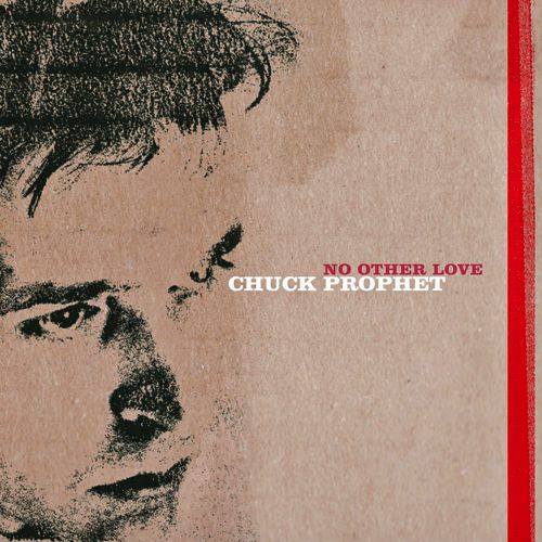 Chuck Prophet – No Other Love