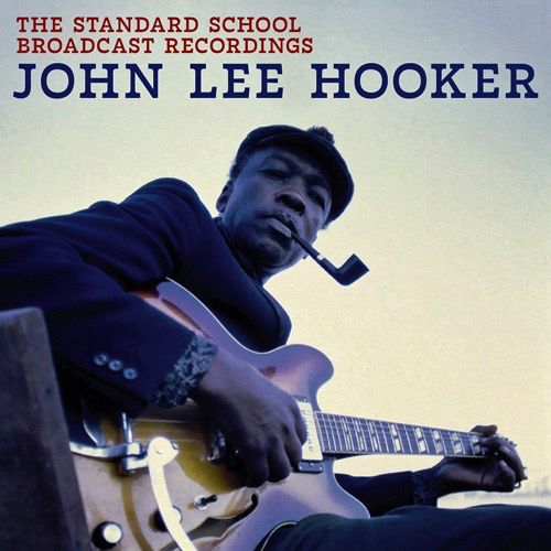 John Lee Hooker – The Standard School Broadcast Recordings