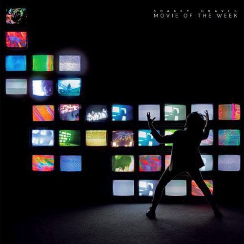 Shakey Graves – Movie Of The Week